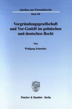 Vorgründungsgesellschaft und Vor-GmbH im polnischen und deutschen Recht. - Schneider, Wolfgang