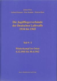 Die Jagdfliegerverbände der Deutschen Luftwaffe 1934 bis 1945 / Die Jagdfliegerverbände der Deutschen Luftwaffe 1934 bis 1945 Teil 9/I