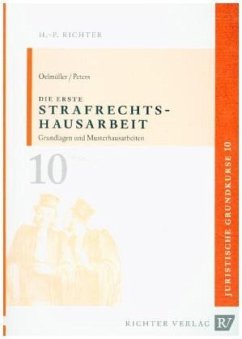 Die erste Strafrechtshausarbeit - Oelmüller, Mark A;Peters, Thomas