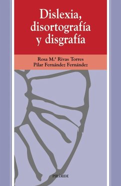 Dislexia, disortografía y disgrafía - Rivas Torres, Rosa María; Fernández Fernández, María del Pilar; Río Fernández, Pilar del