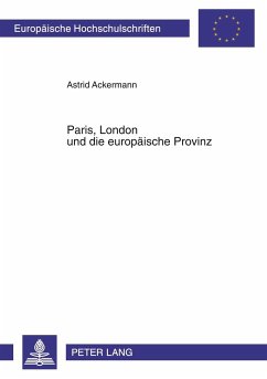 Paris, London und die europäische Provinz - Ackermann, Astrid