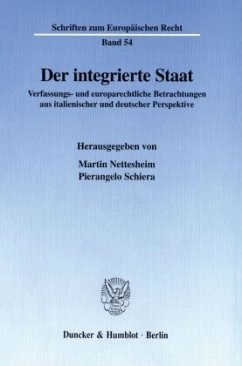Der integrierte Staat. - Nettesheim, Martin / Schiera, Pierangelo (Hgg.)