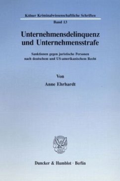 Unternehmensdelinquenz und Unternehmensstrafe. - Ehrhardt, Anne