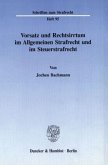 Vorsatz und Rechtsirrtum im Allgemeinen Strafrecht und im Steuerstrafrecht.