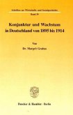 Konjunktur und Wachstum in Deutschland von 1895 bis 1914.