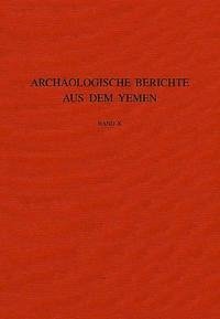 Archäologische Berichte aus dem Yemen. Bd.10