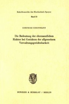 Die Bedeutung der ehrenamtlichen Richter bei Gerichten der allgemeinen Verwaltungsgerichtsbarkeit. - Schiffmann, Gerfried