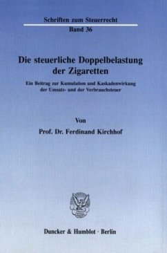 Die steuerliche Doppelbelastung der Zigaretten. - Kirchhof, Ferdinand