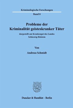 Probleme der Kriminalität geisteskranker Täter, dargestellt am Krankengut des Landes Schleswig-Holstein. - Schmidt, Andreas