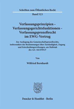 Verfassungsprinzipien - Verfassungsgerichtsfunktionen - Verfassungsprozeßrecht im EWG-Vertrag. - Bernhardt, Wilfried