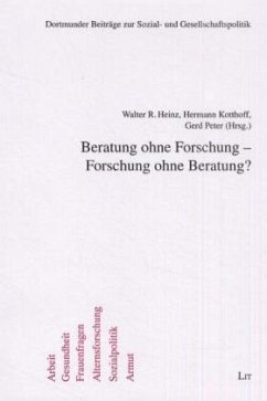 Beratung ohne Forschung - Forschung ohne Beratung? - Heinz, Walter R. / Kotthoff, Hermann / Peter, Gerd (Hgg.)