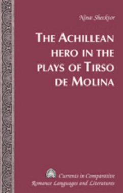 The Achillean Hero in the Plays of Tirso de Molina - Shecktor, Nina