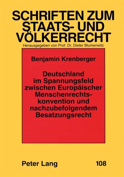 Deutschland im Spannungsfeld zwischen Europäischer Menschenrechtskonvention und nachzubefolgendem Besatzungsrecht Deutschland im Spannungsfeld zwischen Europäischer Menschenrechtskonvention und nachzubefolgendem Besatzungsrecht