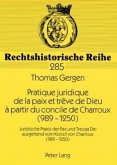 Pratique juridique de la paix et trêve de Dieu à partir du concile de Charroux (989-1250) Pratique juridique de la paix et trêve de Dieu à partir du concile de Charroux (989-1250)