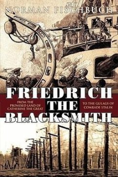 Friedrich the Blacksmith: From the Promised Land of Catherine the Great to the Gulags of Comrade