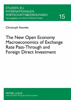 The New Open Economy Macroeconomics of Exchange Rate Pass-Through and Foreign Direct Investment - Swonke, Christoph