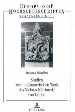 Studien zum bildhauerischen Werk des Niclaus (Gerhaert) von Leiden - Schreiber, Susanne