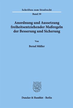 Anordnung und Aussetzung freiheitsentziehender Maßregeln der Besserung und Sicherung. - Müller, Bernd