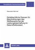 Kartellrechtliche Grenzen für Beschränkungen des Wettbewerbs bei der Leistungsbeschaffung im Gesundheitswesen