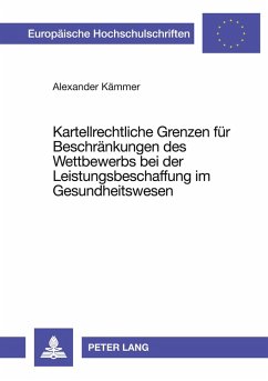 Kartellrechtliche Grenzen für Beschränkungen des Wettbewerbs bei der Leistungsbeschaffung im Gesundheitswesen Cover Kartellrechtliche Grenzen für Beschränkungen des Wettbewerbs bei der Leistungsbeschaffung im Gesundheitswesen