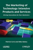 The Marketing of Technology Intensive Products and Services: Driving Innovations for Non-Marketers