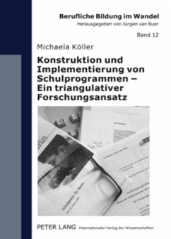 Konstruktion und Implementierung von Schulprogrammen - Ein triangulativer Forschungsansatz - Köller, Michaela
