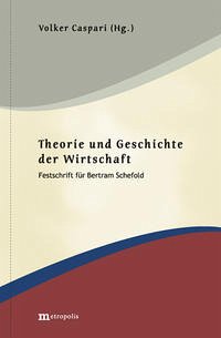 Theorie und Geschichte der Wirtschaft - Caspari, Volker (Hg.)