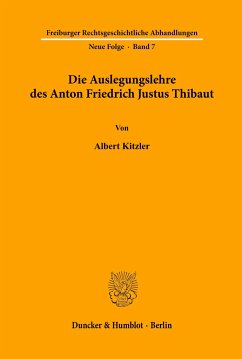 Die Auslegungslehre des Anton Friedrich Justus Thibaut. - Kitzler, Albert