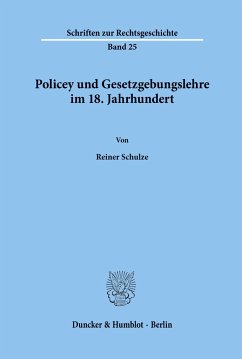 Policey und Gesetzgebungslehre im 18. Jahrhundert. - Schulze, Reiner