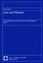 Amt und Mandat. Ausgewählte Reden und Schriften aus drei Jahrzehnten - Arndt, Claus