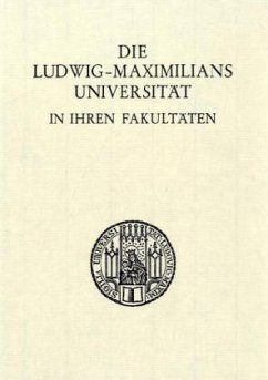 Die Ludwig-Maximilians-Universität in ihren Fakultäten. - Boehm, Laetitia / Spörl, Johannes (Hgg.)
