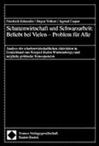 Schattenwirtschaft und Schwarzarbeit: Beliebt bei Vielen - Problem für Alle - Schneider, Friedrich; Volkert, Jürgen; Caspar, Sigried