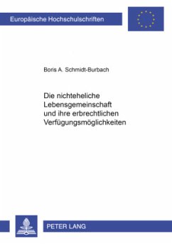 Die nichteheliche Lebensgemeinschaft und ihre erbrechtlichen Verfügungsmöglichkeiten - Schmidt-Burbach, Boris A.