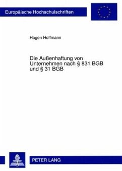 Die Außenhaftung von Unternehmen nach § 831 BGB und § 31 BGB - Hoffmann, Hagen