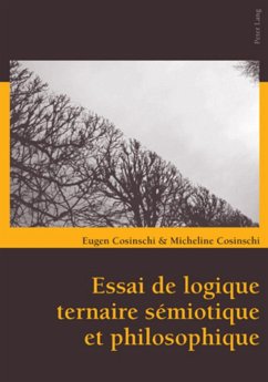 Essai de logique ternaire sémiotique et philosophique - Cosinschi, Eugen;Cosinschi-Meunier, Micheline