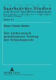 Der elektronisch geschlossene Vertrag mit Schiedsabrede Der elektronisch geschlossene Vertrag mit Schiedsabrede