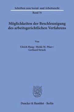 Möglichkeiten der Beschleunigung des arbeitsgerichtlichen Verfahrens. - Haug, Ulrich;Pfarr, Heide M.;Struck, Gerhard