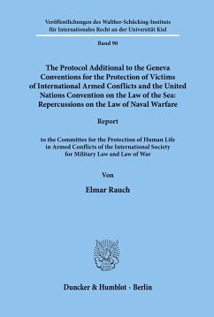 The Protocol Additional to the Geneva Conventions for the Protection of Victims of International Armed Conflicts and the United Nations Convention on the Law of the Sea: Repercussions on the Law of Naval Warfare. - Rauch, Elmar