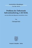 Probleme des Tatbestands Subventionsbetrug, § 264 StGB, unter dem Blickwinkel allgemeiner strafrechtlicher Lehren.