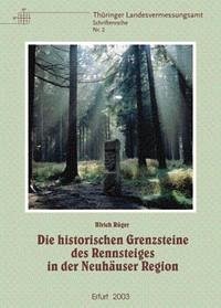 Die historischen Grenzsteine des Rennsteiges in der Neuhäuser Region - Rüger, Ulrich