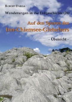 Auf den Spuren des Inn-Chiemsee-Gletschers  Übersicht  - Darga, Robert