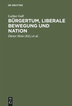 Bürgertum, liberale Bewegung und Nation - Gall, Lothar