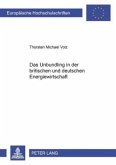 Das Unbundling in der britischen und deutschen Energiewirtschaft Das Unbundling in der britischen und deutschen Energiewirtschaft