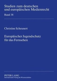 Europäischer Jugendschutz für das Fernsehen - Scheunert, Christine