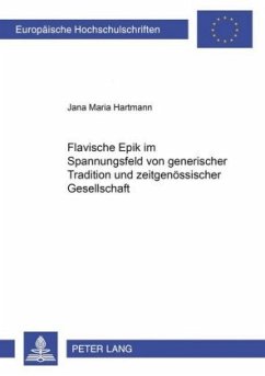 Flavische Epik im Spannungsfeld von generischer Tradition und zeitgenössischer Gesellschaft - Hartmann, Jana