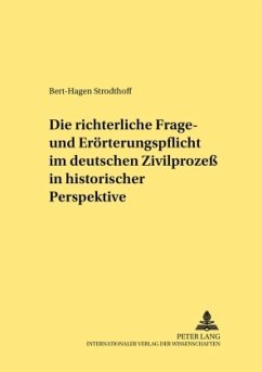 Die richterliche Frage- und Erörterungspflicht im deutschen Zivilprozeß in historischer Perspektive - Strodthoff, Bert-Hagen