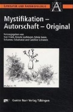 Mystifikation, Autorschaft, Original - Frank, Susi / Lachmann, Renate / Sasse, Sylvia / Schahadat, Schamma / Schramm, Caroline (Hgg.)