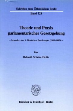 Theorie und Praxis parlamentarischer Gesetzgebung - - Schulze-Fielitz, Helmuth