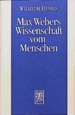 Max Webers Wissenschaft vom Menschen