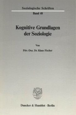 Kognitive Grundlagen der Soziologie. - Fischer, Klaus